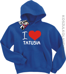 I love Tatusia - bluza dziecięca z kapturem - niebieski