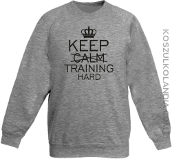 Keep Calm and TRAINING HARD - Bluza dziecięca standard bez kaptura melanż 