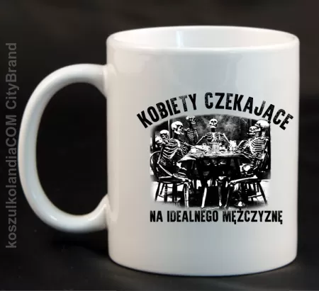 Szkieletors Kobiety czekające na idealnego mężczyznę - Kubek ceramiczny 