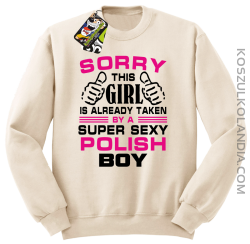 Sorry this girl is already taken by a super sexy polish Boy -  Bluza męska standard bez kaptura beżowa 