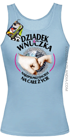 Dziadek i Wnuczka - Najlepsi przyjaciele na całe życie - Top damski 