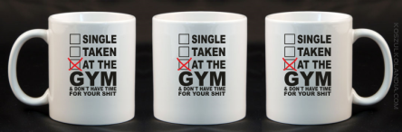 SINGLE TAKEN AT THE GYM & dont have time for your shit - Kubek ceramiczny