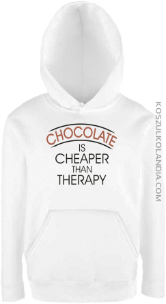 Chocolate is cheaper than therapy - Bluza dziecięca z kapturem biała 