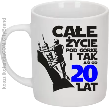 Całe życie pod górkę i tak już od 20 lat - Kubek ceramiczny biały 