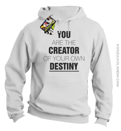 You are the CREATOR of your own DESTINY - Bluza z kapturem