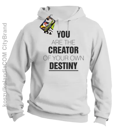 You are the CREATOR of your own DESTINY - Bluza z kapturem