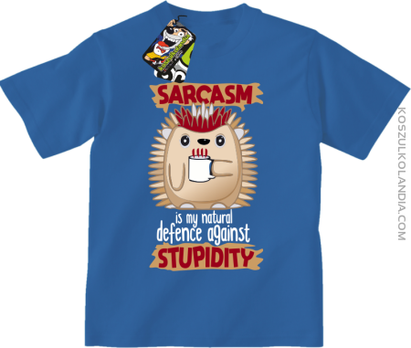 Sarcasm is my natural defence against stupidity - koszulka dziecięca 