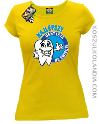 Najlepszy dentysta na świecie - Koszulka damska żółta
