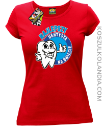 Najlepszy dentysta na świecie - Koszulka damska red