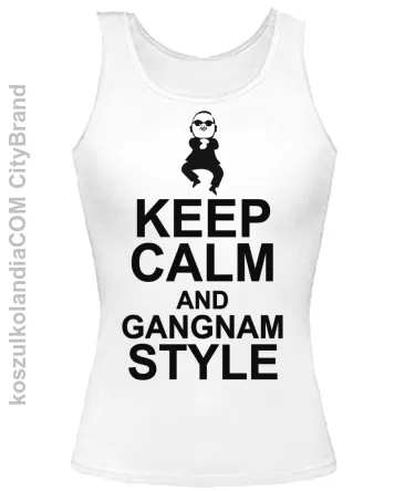 KEEP CALM and GANGNAM Style - TOP Damski