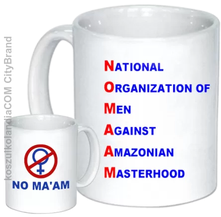 No Ma`am National Organization of Men Against Amazonian Masterhood - kubek ceramiczny z nadrukiem