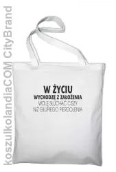 W życiu wychodzę z założenia wolę słuchać ciszy .. -  Torba EKO biała