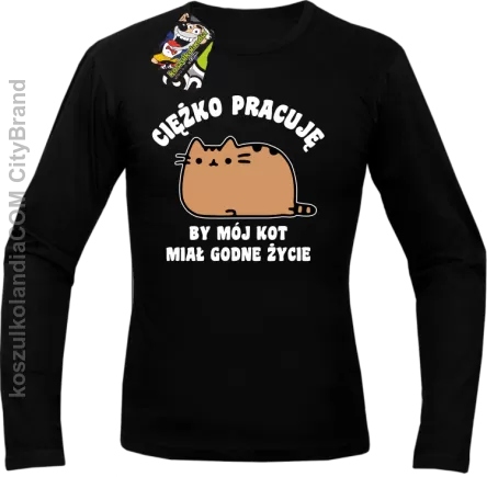 Ciężko pracuję bym mój kot miał godne życie - Longsleeve męski czarny