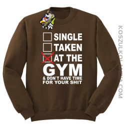 SINGLE TAKEN AT THE GYM  & dont have time for your shit - Bluza STANDARD brąz