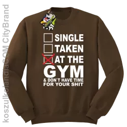 SINGLE TAKEN AT THE GYM  & dont have time for your shit - Bluza STANDARD brąz