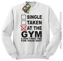 SINGLE TAKEN AT THE GYM  & dont have time for your shit - Bluza STANDARD biała