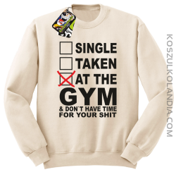 SINGLE TAKEN AT THE GYM  & dont have time for your shit - Bluza STANDARD beż