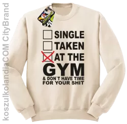 SINGLE TAKEN AT THE GYM  & dont have time for your shit - Bluza STANDARD beż