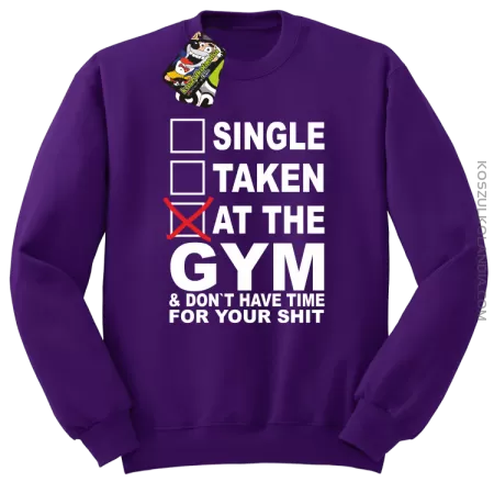 SINGLE TAKEN AT THE GYM  & dont have time for your shit - Bluza STANDARD