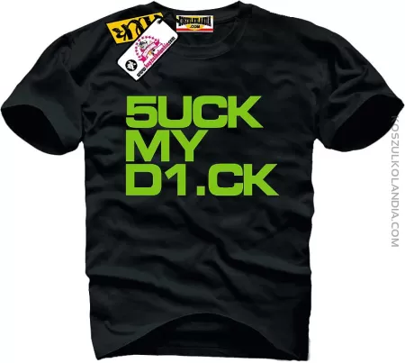 5uck my d1.ck - fuck my dick koszulka męska Nr KODIA00165