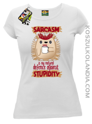 Sarcasm is my natural defence against stupidity - koszulka damska biała