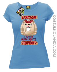 Sarcasm is my natural defence against stupidity - koszulka damska błękitna