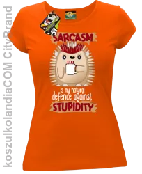 Sarcasm is my natural defence against stupidity - koszulka damska pomarańczowa