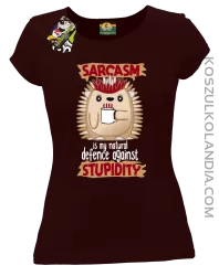 Sarcasm is my natural defence against stupidity - koszulka damska brązowa