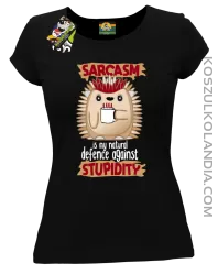 Sarcasm is my natural defence against stupidity - koszulka damska czarna