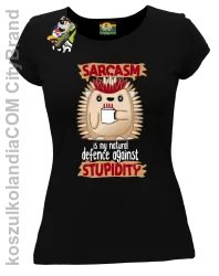 Sarcasm is my natural defence against stupidity - koszulka damska czarna