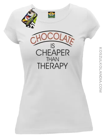 Chocolate is cheaper than therapy - Koszulka damska 