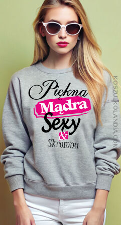 Piękna Mądra Skromna & Sexy - bluza bez kaptura