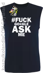 FUCK GOOGLE ASK ME -  Bezrękawnik męski granat