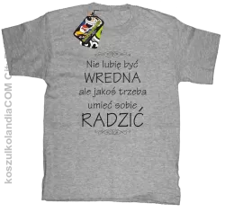 Nie lubię być wredna ale jakoś trzeba umieć sobie radzić - Koszulka dziecięca melanż 