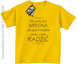 Nie lubię być wredna ale jakoś trzeba umieć sobie radzić - Koszulka dziecięca żółta 
