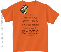 Nie lubię być wredna ale jakoś trzeba umieć sobie radzić - Koszulka dziecięca pomarańcz 