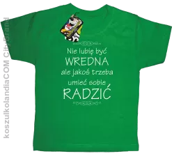 Nie lubię być wredna ale jakoś trzeba umieć sobie radzić - Koszulka dziecięca zielona 