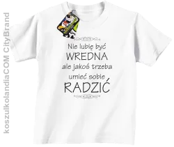 Nie lubię być wredna ale jakoś trzeba umieć sobie radzić - Koszulka dziecięca biała 