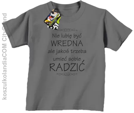 Nie lubię być wredna ale jakoś trzeba umieć sobie radzić - Koszulka dziecięca 