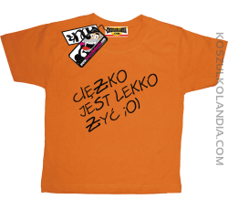 Ciężko jest lekko żyć - zabawna koszulka dla dziecka - pomarańczowy
