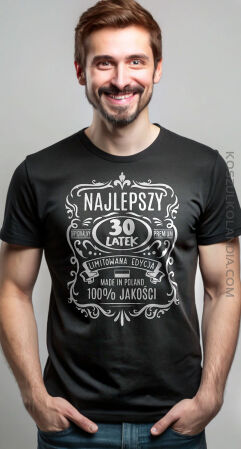 Najlepszy 30-latek Oryginalny Premium Limitowana Edycja Made in Poland 100% jakości  - urodzinowa koszulka męska