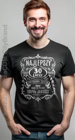 Najlepszy 30-latek Oryginalny Premium Limitowana Edycja Made in Poland 100% jakości  - urodzinowa koszulka męska