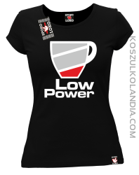 LOW POWER - koszulka damska czarna 
