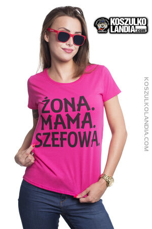 Żona Mama Szefowa - koszulka damska