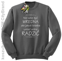 Nie lubię być wredna ale jakoś trzeba umieć sobie radzić - Bluza męska standard bez kaptura szara 