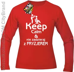 Keep Calm & Nie zadzieraj z Fryzjerem - SUSZARKA - Longsleeve Męski - Czerwony