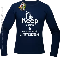 Keep Calm & Nie zadzieraj z Fryzjerem - SUSZARKA - Longsleeve Męski - Granatowy