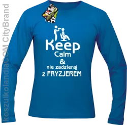 Keep Calm & Nie zadzieraj z Fryzjerem - SUSZARKA - Longsleeve Męski - Niebieski