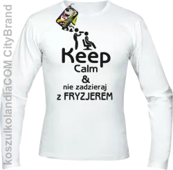 Keep Calm & Nie zadzieraj z Fryzjerem - SUSZARKA - Longsleeve Męski - Biały