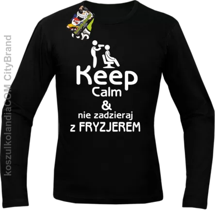 Keep Calm & Nie zadzieraj z Fryzjerem - SUSZARKA - Longsleeve Męski - Czarny